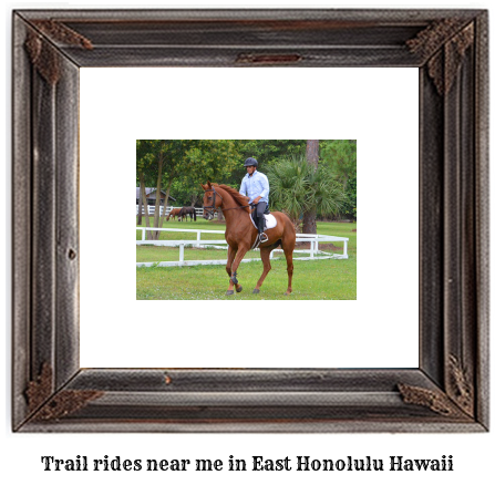 trail rides near me in East Honolulu, Hawaii